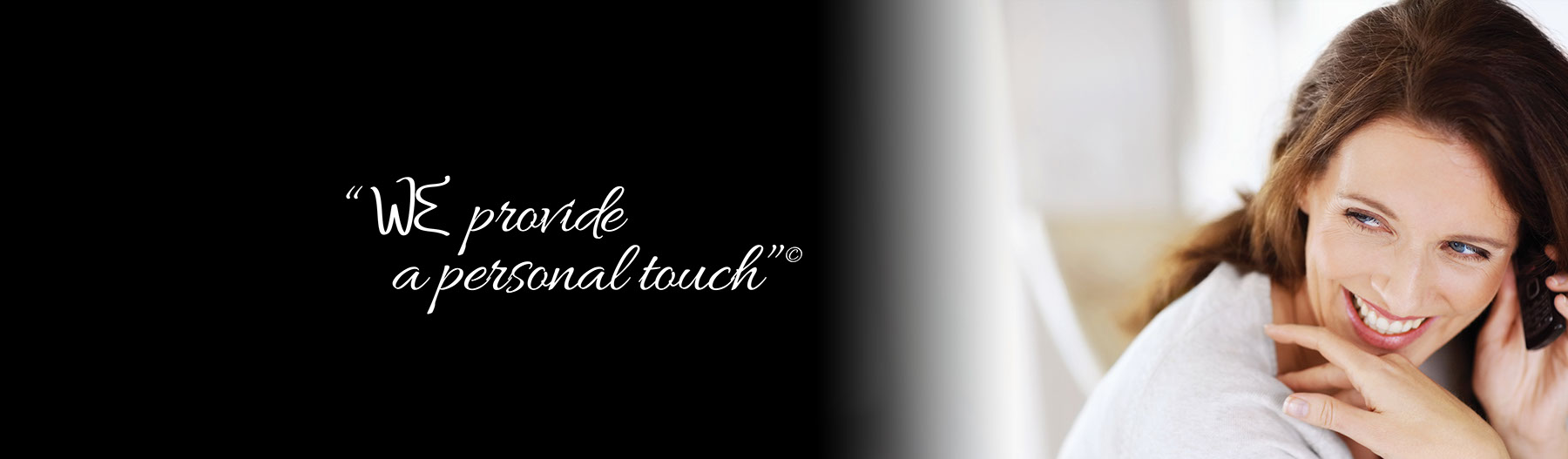 we provide a personal touch